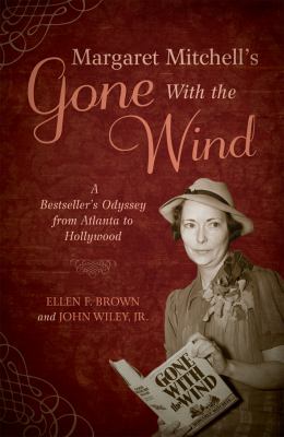 Margaret Mitchell's Gone with the wind : a bestseller's odyssey from Atlanta to Hollywood