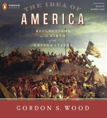 The idea of America : reflections on the birth of the United States