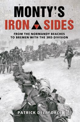 Monty's Iron Sides : from the Normandy beaches to Bremen with the 3rd Division