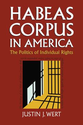 Habeas corpus in America : the politics of individual rights