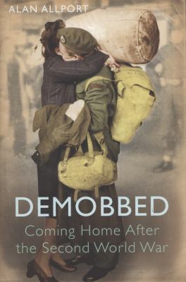 Demobbed : coming home after the Second World War