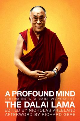 A profound mind : cultivating wisdom in everyday life