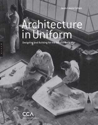 Architecture in uniform : designing and building for the Second World War