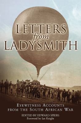 Letters from Ladysmith : eyewitness accounts from the South African War