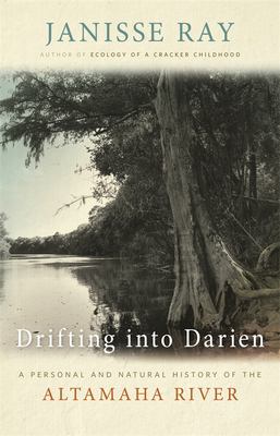 Drifting into Darien : a personal and natural history of the Altamaha river