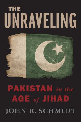 The unraveling : Pakistan in the age of jihad