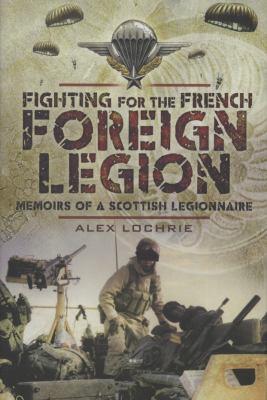 Fighting for the French Foreign Legion : memoirs of a Scottish legionnaire