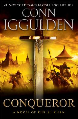 Conqueror : a novel of Kublai Khan
