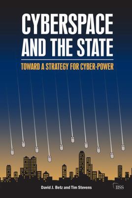 Cyberspace and the state : toward a strategy for cyber-power