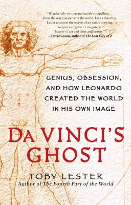 Da Vinci's ghost : genius, obsession, and how Leonardo created the world in his own image