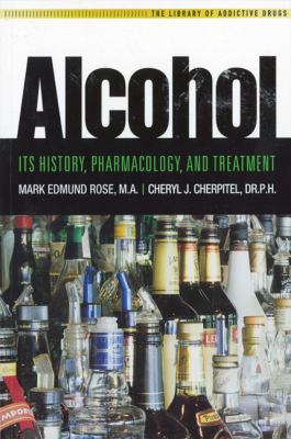 Alcohol : its history, pharmacology, and treatment