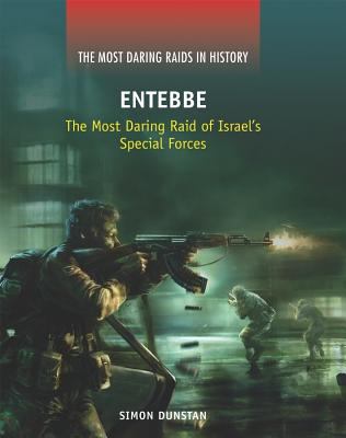 Entebbe : the most daring raid of Israel's special forces