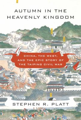 Autumn in the Heavenly Kingdom : China, the West, and the epic story of the Taiping Civil War