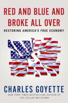 Red and blue and broke all over : restoring America's free economy