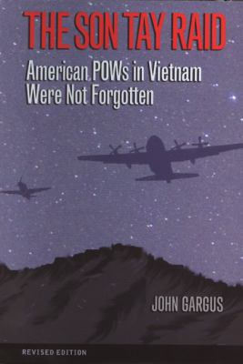 The Son Tay Raid : American POWs in Vietnam were not forgotten