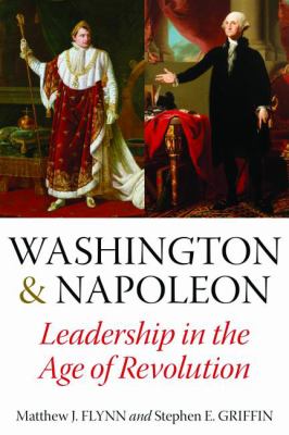 Washington & Napoleon : leadership in the age of revolution