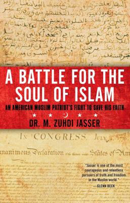 A battle for the soul of Islam : an American Muslim patriot's fight to save his faith