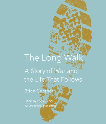 The long walk : a story of war and the life that follows