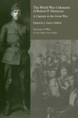 The World War I memoirs of Robert P. Patterson : a captain in the Great War