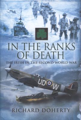 In the ranks of death : the Irish in the Second World War