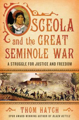 Osceola and the great Seminole war : a struggle for justice and freedom