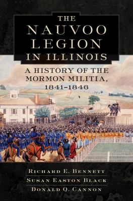 The Nauvoo Legion in Illinois : a history of the Mormon militia, 1841-1846