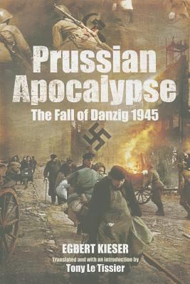 Prussian apocalypse : the fall of Danzig 1945