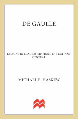 De Gaulle : lessons in leadership from the defiant general