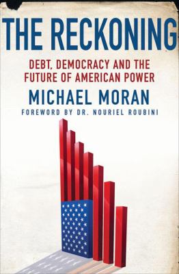 The reckoning : debt, democracy, and the future of American power