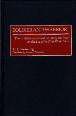 Soldier and warrior : French attitudes toward the army and war on the eve of the First World War