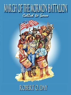 March of the Mormon Battalion : called to serve