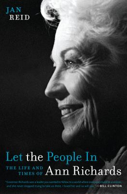 Let the people in : the life and times of Ann Richards