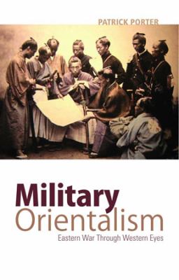 Military orientalism : Eastern war through Western eyes