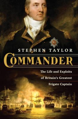 Commander : the life and exploits of Britain's greatest frigate captain