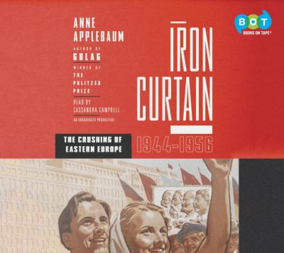 Iron curtain : the crushing of Eastern Europe, 1944-1956