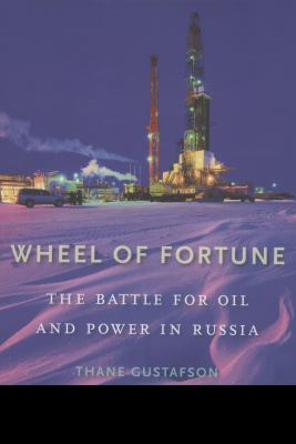 Wheel of fortune : the battle for oil and power in Russia