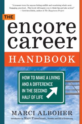 The encore career handbook : how to make a living and a difference in the second half of life