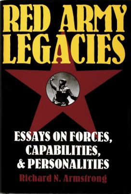 Red Army legacies : essays on forces, capabilities, and personalities