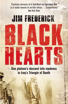 Black hearts : one platoon's descent into madness in Iraq's triangle of death