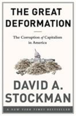 The great deformation : the corruption of capitalism in America