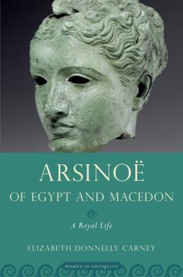 Arsinoë of Egypt and Macedon : a royal life