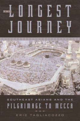The longest journey : Southeast Asians and the pilgrimage to Mecca