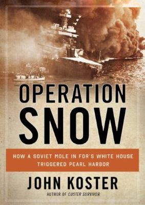Operation Snow : How a Soviet Mole in Fdr's White House Triggered Pearl Harbor, Library Edition.