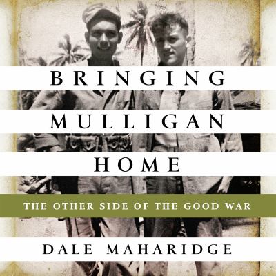 Bringing Mulligan home : the other side of the good war