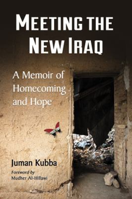 Meeting the new Iraq : a memoir of homecoming and hope