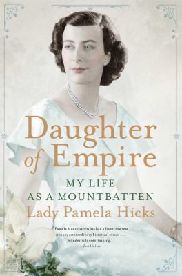 Daughter of empire : my life as a Mountbatten