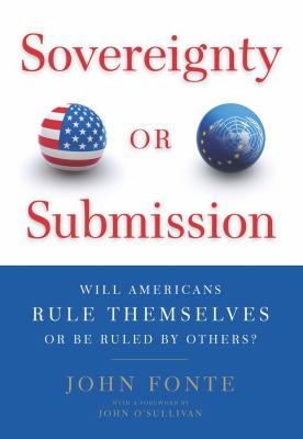 Sovereignty or submission : will Americans rule themselves or be ruled by others?
