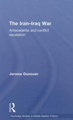 The Iran-Iraq War : antecedents and conflict escalation