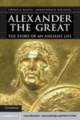 Alexander the Great : the story of an ancient life