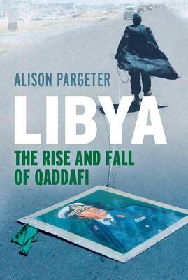 Libya : the rise and fall of Qaddafi